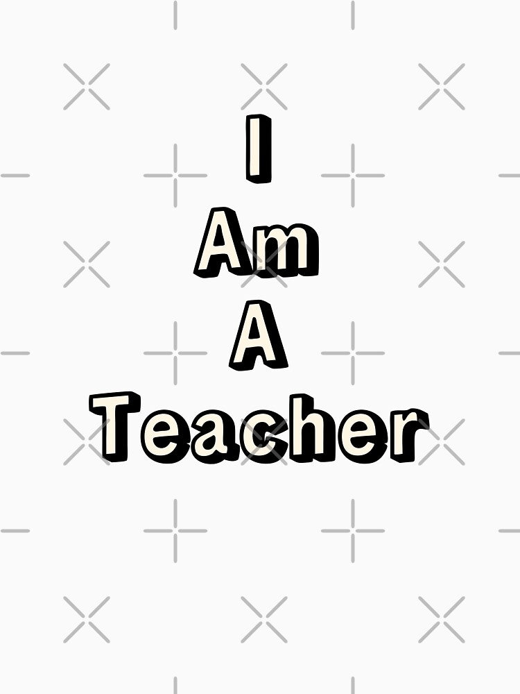 I Am a Teacher – Proud Educator Quote Gift for Teachers by Swati's Digital Den T-Shirts, Hoodie, Sweatshirt (Image 3)