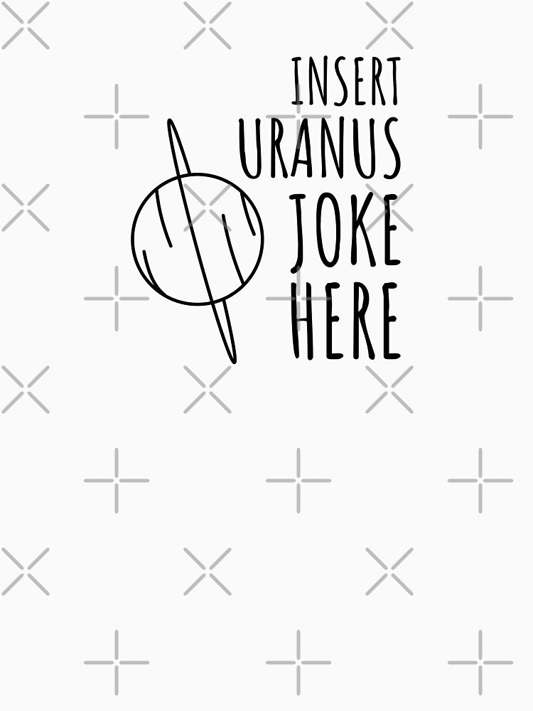 Insert Uranus Joke Here | Planet Uranus (BLACK DESIGN) by EleannaInSpace T-Shirts, Hoodie, Sweatshirt (Image 3)