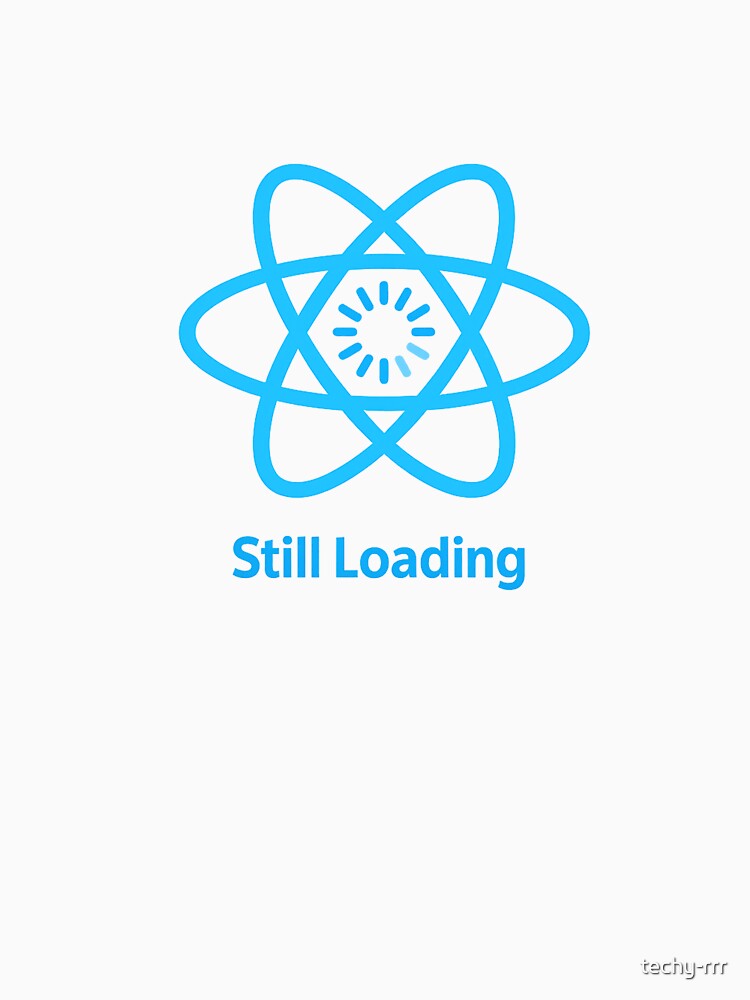 React State Loading Forever by techy-rrr T-Shirts, Hoodie, Sweatshirt | BlankRebels.com (Image 3)