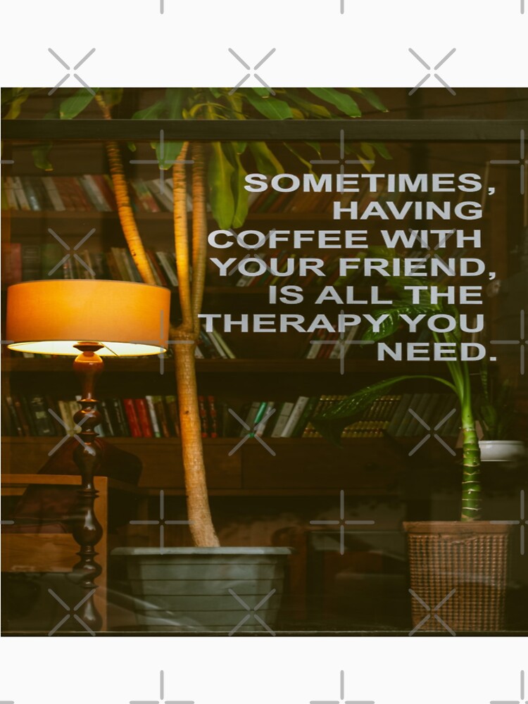 Coffee with Friends Therapy by mwagie T-Shirts, Hoodie, Sweatshirt | BlankRebels.com (Image 2)