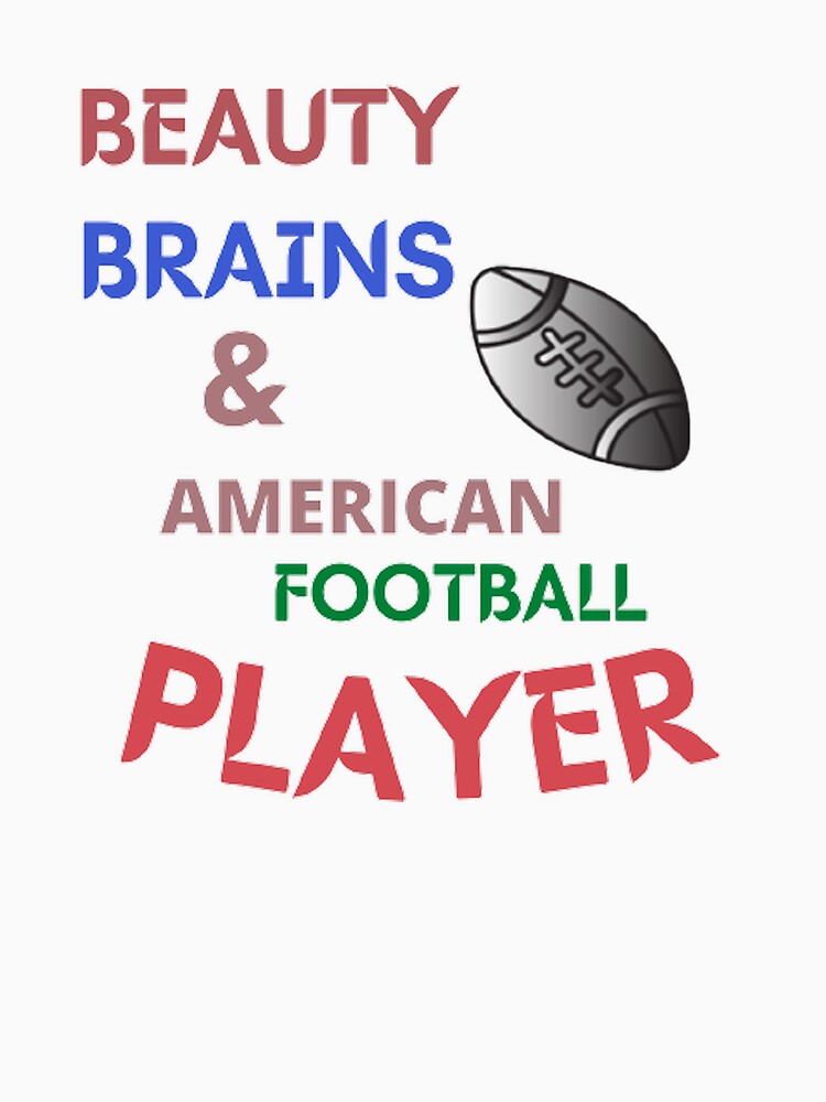 Beauty Brains & American Football Player by Hammy97 T-Shirts, Hoodie, Sweatshirt | BlankRebels.com (Image 3)