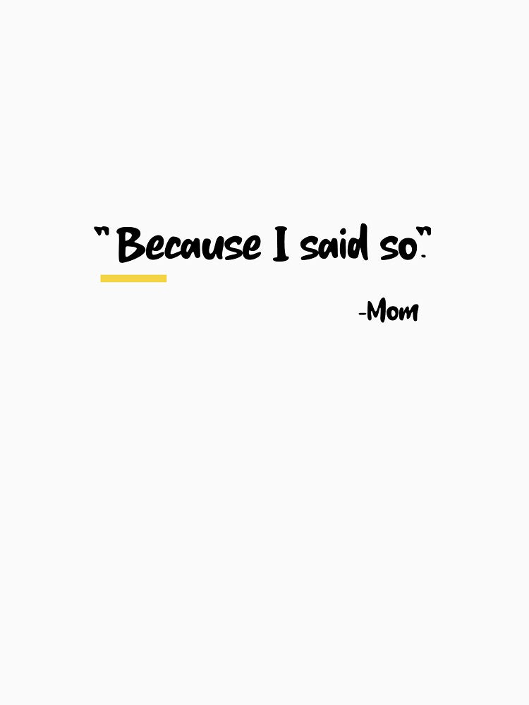 "BECAUSE I SAID SO" -MOM by TeeezShirtz T-Shirts, Hoodie, Sweatshirt | BlankRebels.com (Image 3)