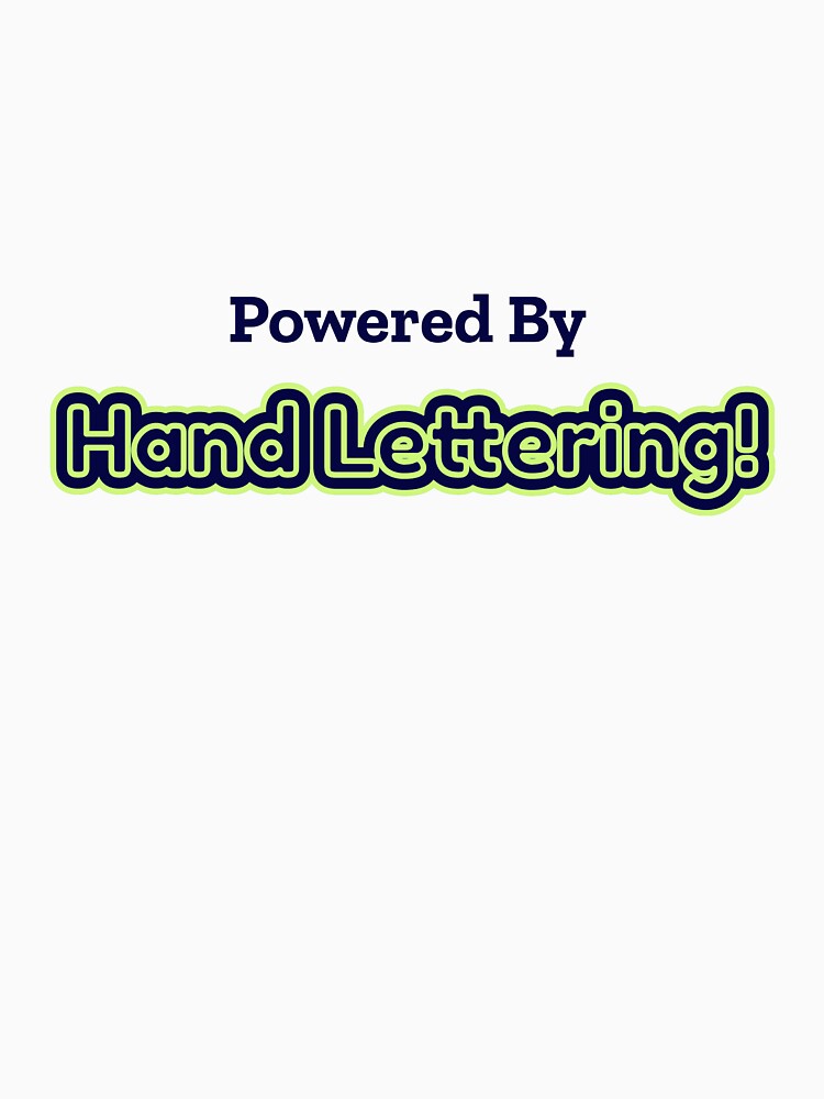 Powered By Hand Lettering by cooldesignsalot T-Shirts, Hoodie, Sweatshirt | BlankRebels.com (Image 3)
