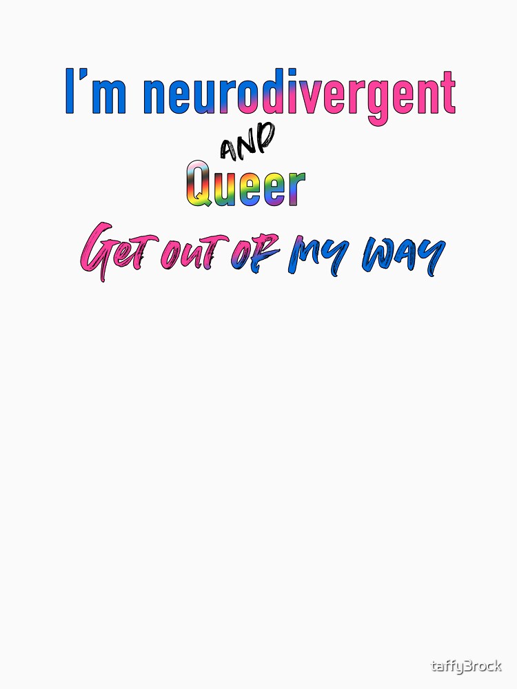 Neurodivergent and queer by taffy3rock T-Shirts, Hoodie, Sweatshirt | BlankRebels.com (Image 3)