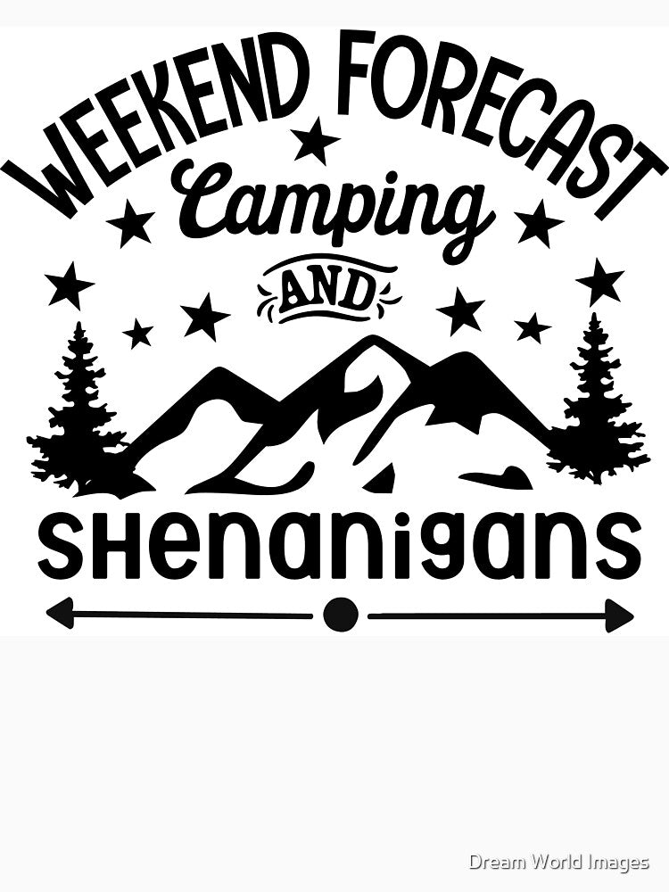 "Weekend Forecast: Camping and Shenanigans" Design by Dream World Images T-Shirts, Hoodie, Sweatshirt (Image 3)