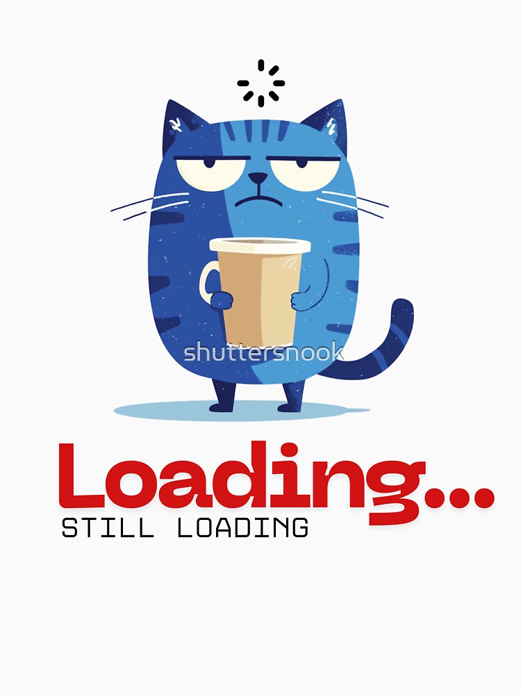 Still Loading – Tired Cat With Coffee Funny Minimal Design by shuttersnook T-Shirts, Hoodie, Sweatshirt (Image 3)