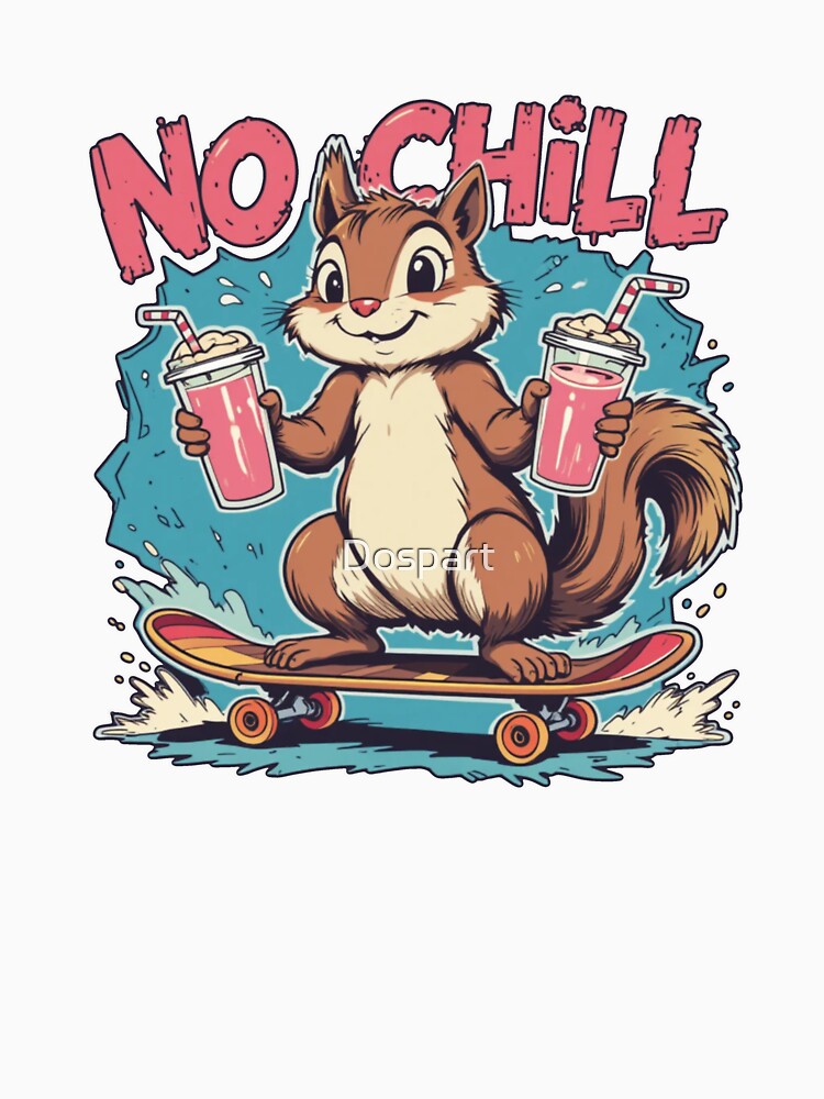 No chill - squirrel skateboard by Dospart T-Shirts, Hoodie, Sweatshirt | BlankRebels.com (Image 3)