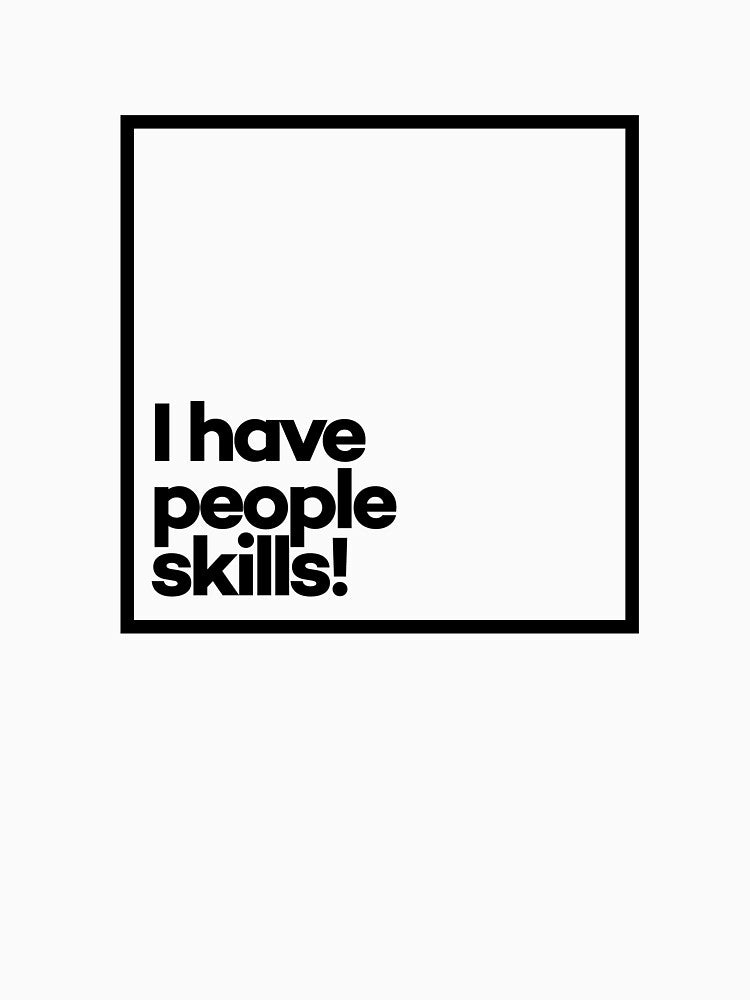 I have people skills. Minimal Black Typography by meeneemal T-Shirts, Hoodie, Sweatshirt | BlankRebels.com (Image 3)