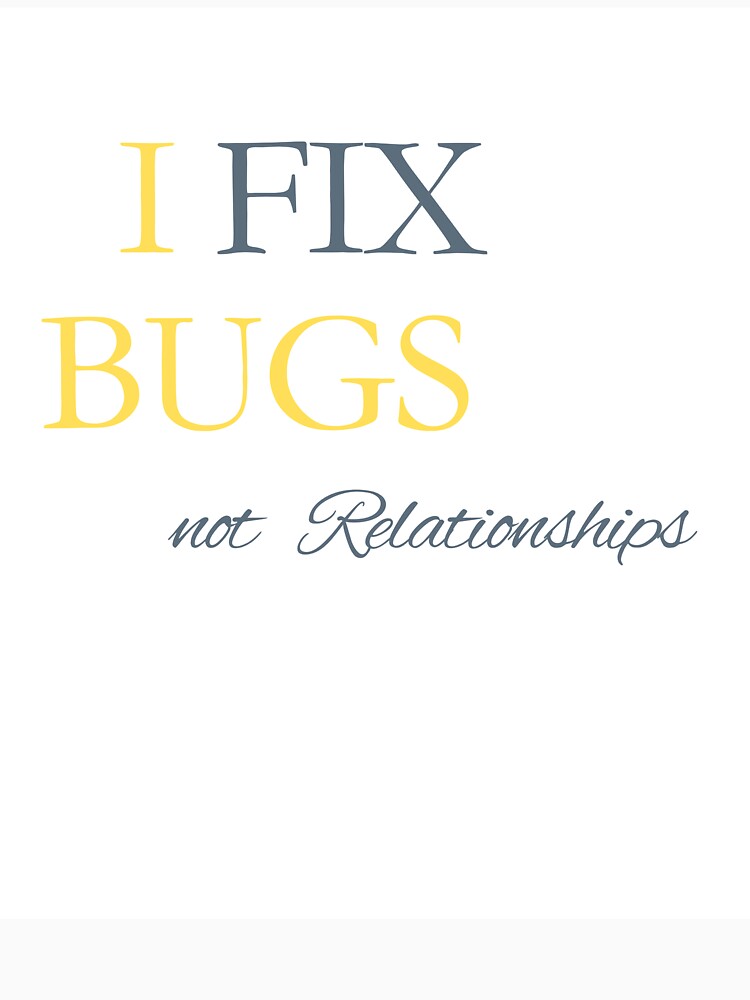 Programmer Humor – I Fix Bugs Not Relationships Funny Coding Design by The craft T-Shirts, Hoodie, Sweatshirt (Image 3)