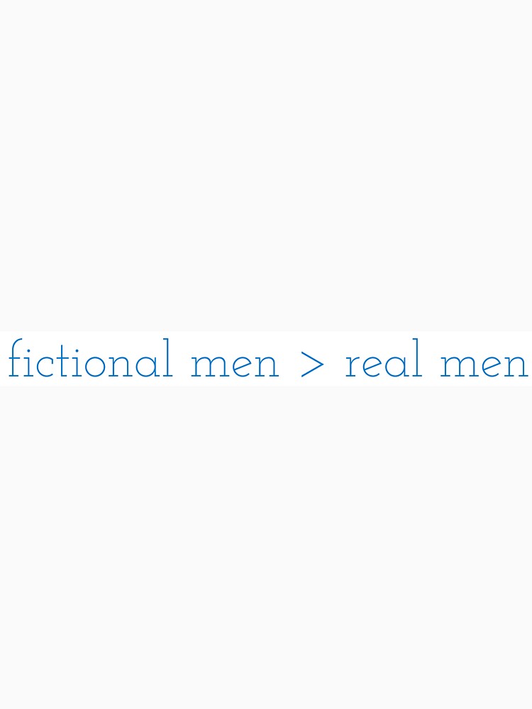 fictional men > real men by AlyssaCCastro T-Shirts, Hoodie, Sweatshirt | BlankRebels.com (Image 3)