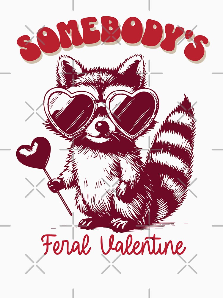 Somebody's Feral Valentine Funny Animal Pun by GrumpySableye T-Shirts, Hoodie, Sweatshirt | BlankRebels.com (Image 3)