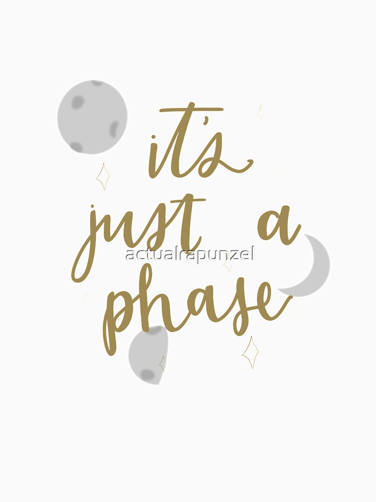 just a phase by actualrapunzel T-Shirts, Hoodie, Sweatshirt | BlankRebels.com (Image 3)