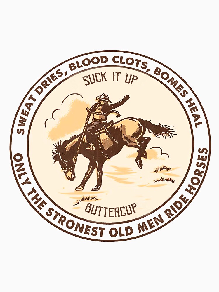 Sweat Dries Blood Clots Bones Heal Old Men Rides Horse by codyemantai T-Shirts, Hoodie, Sweatshirt (Image 3)