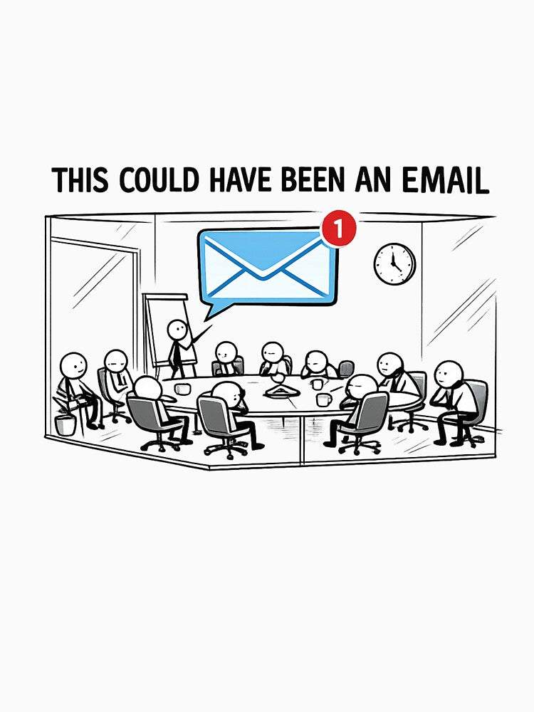 This Could Have Been an Email Stick Figure | Funny Office Meeting Humor by trippinimages