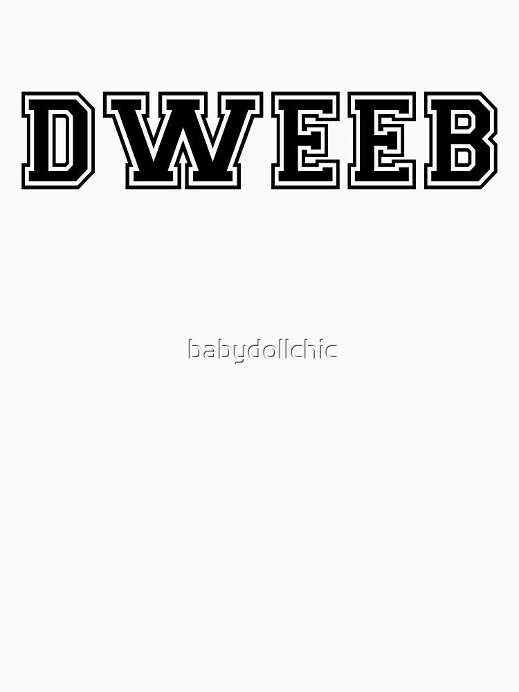 Dweeb by babydollchic T-Shirts, Hoodie, Sweatshirt | BlankRebels.com (Image 3)