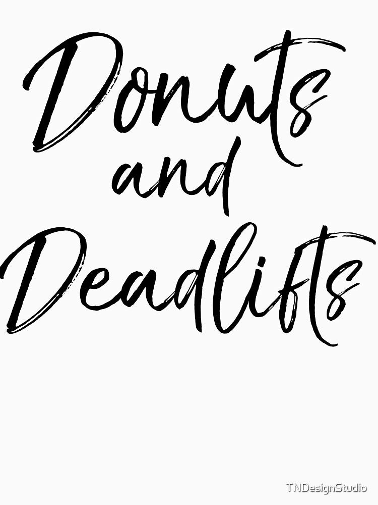Donuts and Deadlifts Funny Workout Quote by TNDesignStudio T-Shirts, Hoodie, Sweatshirt | BlankRebels.com (Image 3)