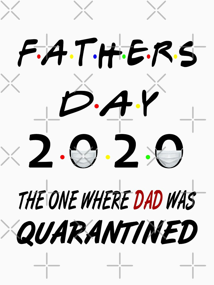 Fathers Day 2020 The One Where Dad Quarantined Social Distancing Gifts by AnimaLovers T-Shirts, Hoodie, Sweatshirt (Image 3)