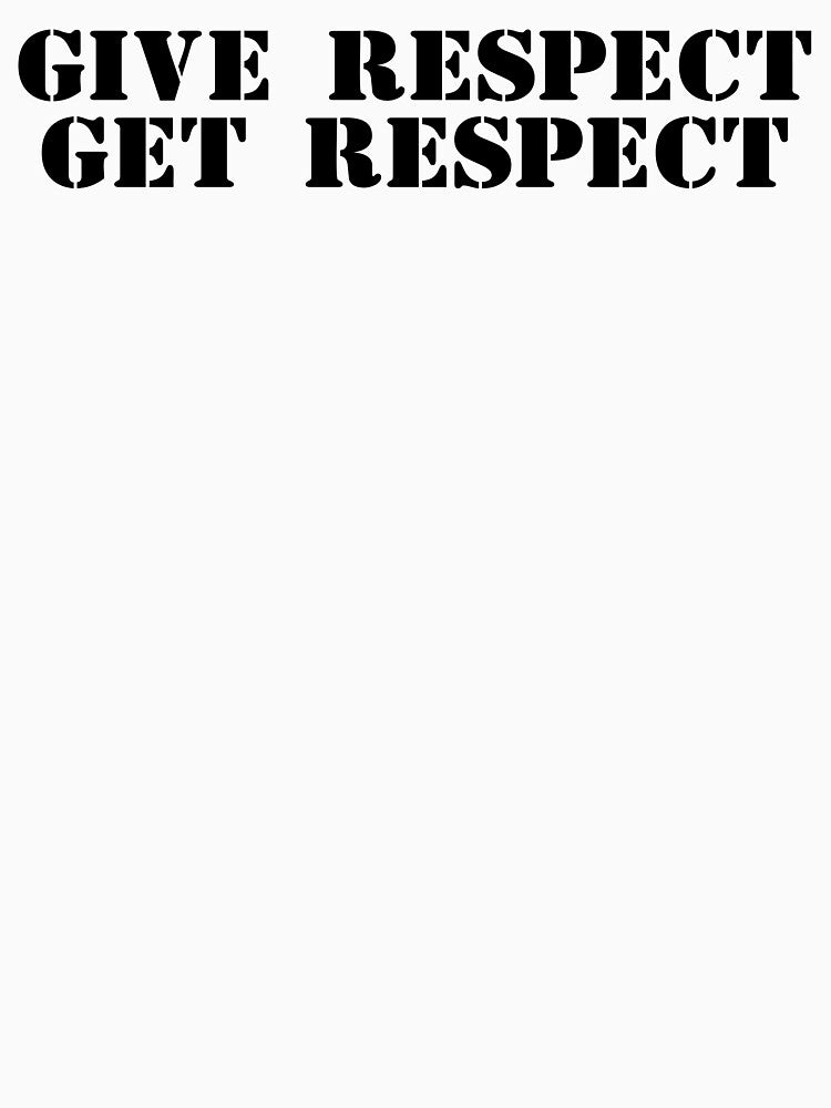 Give Respect Get Respect by JourneyCreative T-Shirts, Hoodie, Sweatshirt | BlankRebels.com (Image 3)