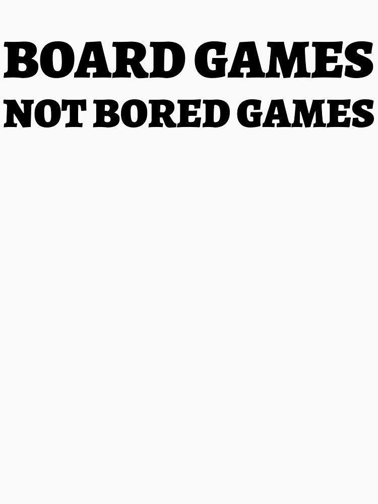 Board Games, Not Bored Games - Funny Tabletop Gamer T-Shirt by 1PRSTORE Hoodie, Sweatshirt | BlankRebels.com (Image 3)