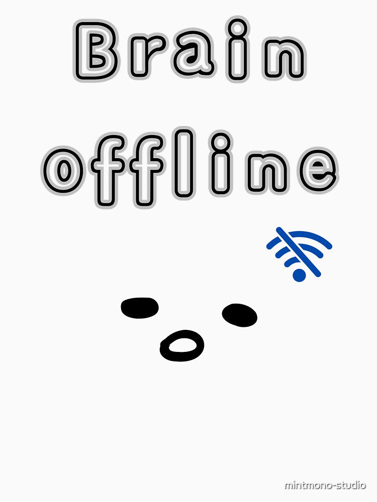 Brain Offline – Minimal Sarcastic Quote by mintmono-studio T-Shirts, Hoodie, Sweatshirt | BlankRebels.com (Image 3)