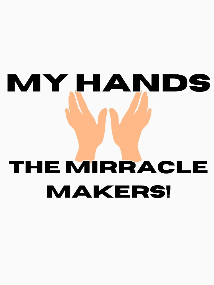 My Hands Are The Mirracle Makers! by NatalieArtiste T-Shirts, Hoodie, Sweatshirt | BlankRebels.com (Image 3)