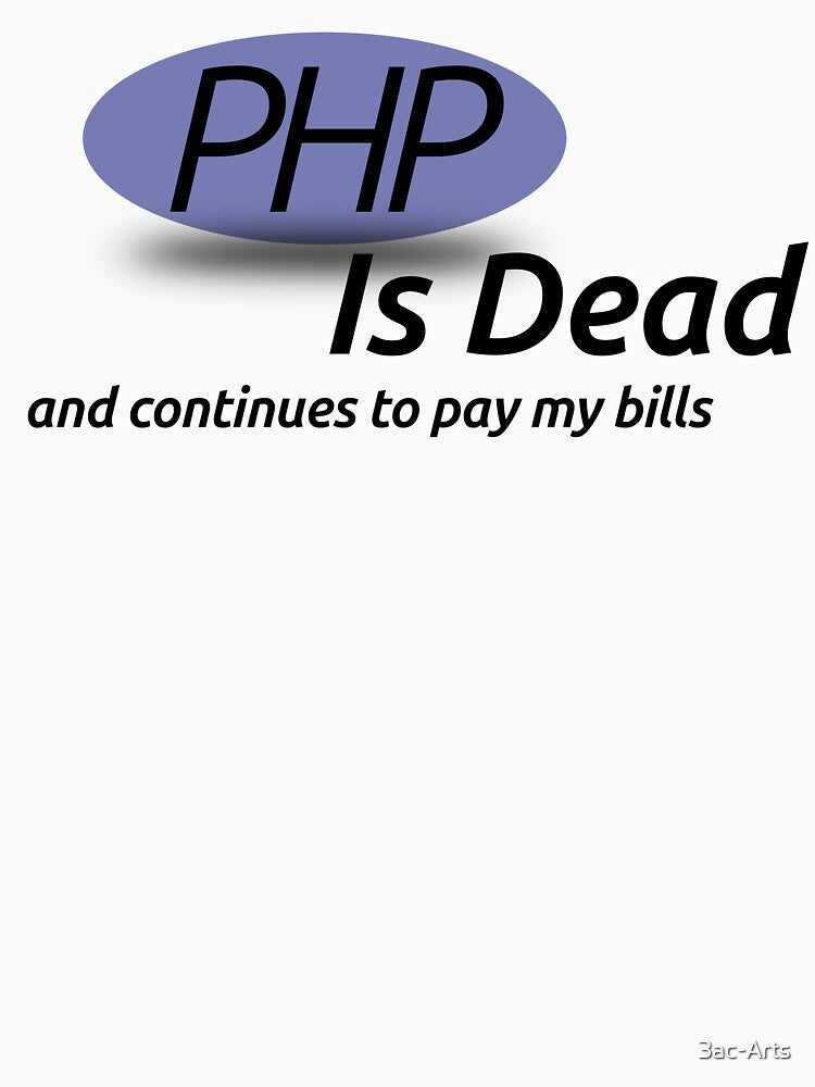Funny Programmer Gifts: "PHP is Dead and Continues to Pay My Bills" by 3ac-Arts T-Shirts, Hoodie, Sweatshirt (Image 3)