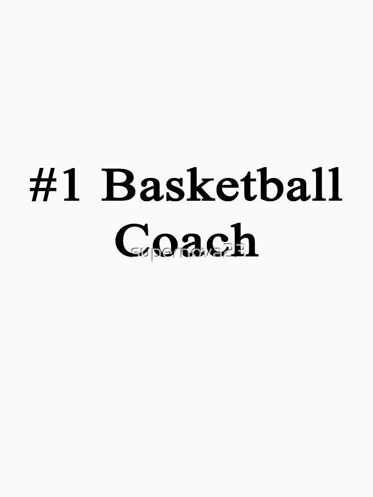 #1 Basketball Coach by supernova23 T-Shirts, Hoodie, Sweatshirt | BlankRebels.com (Image 3)