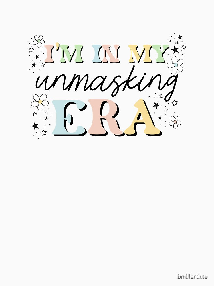 I’m in my unmasking Era by bmillertime T-Shirts, Hoodie, Sweatshirt | BlankRebels.com (Image 3)
