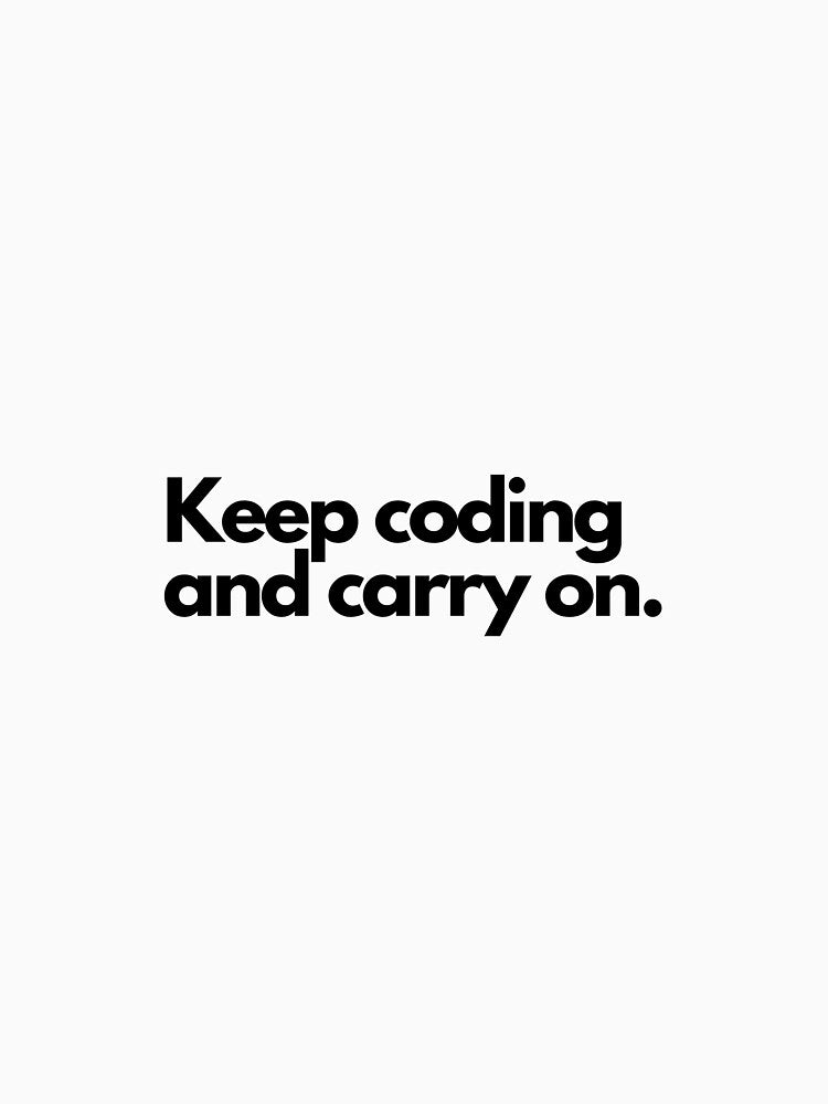 Keep coding by luizarusu T-Shirts, Hoodie, Sweatshirt | BlankRebels.com (Image 3)