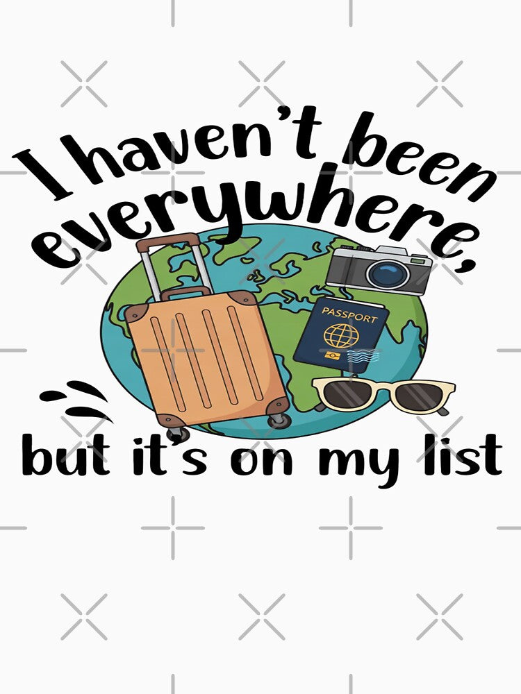 I Haven’T Been Everywhere But ’S My List – Travel Quote T-Shirts, Hoodie, Sweatshirt