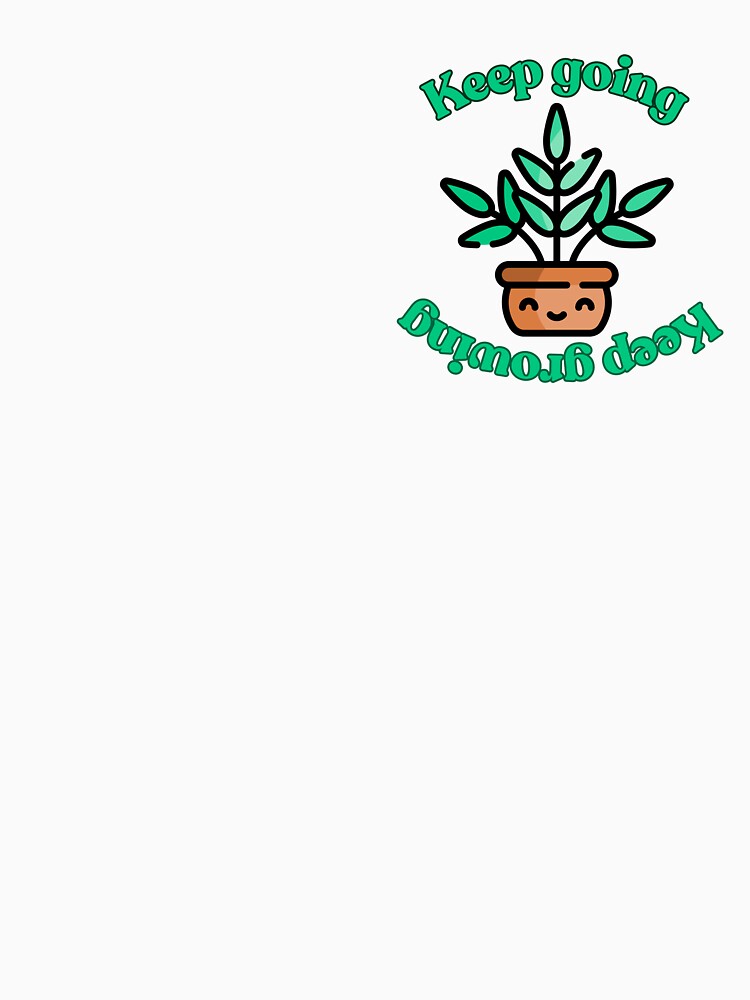Cute motivational plant quote keep going keep growing by Lavenerrr T-Shirts, Hoodie, Sweatshirt | BlankRebels.com (Image 3)
