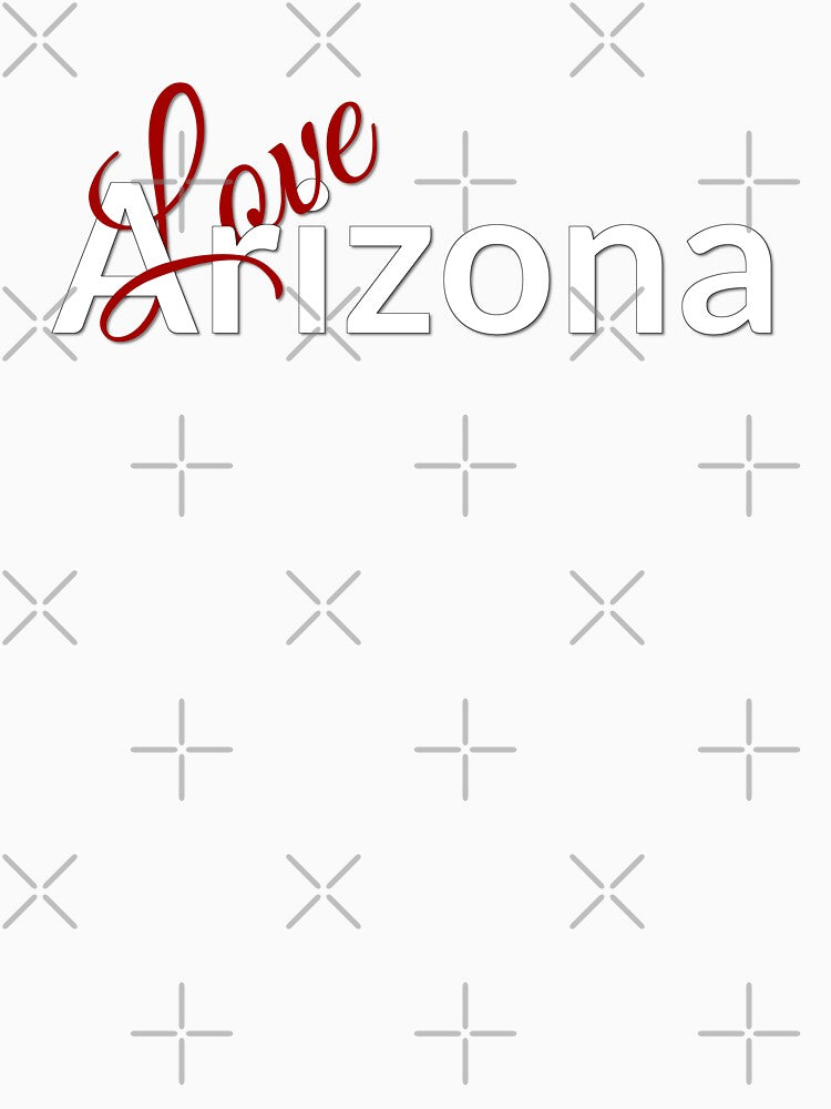 Love Arizona, Love AZ by Lazy Dad Creations