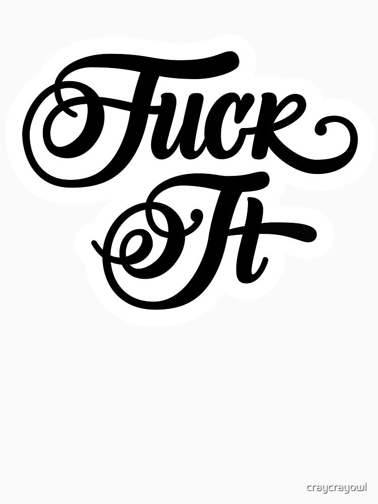 Fuck It by craycrayowl T-Shirts, Hoodie, Sweatshirt | BlankRebels.com (Image 3)