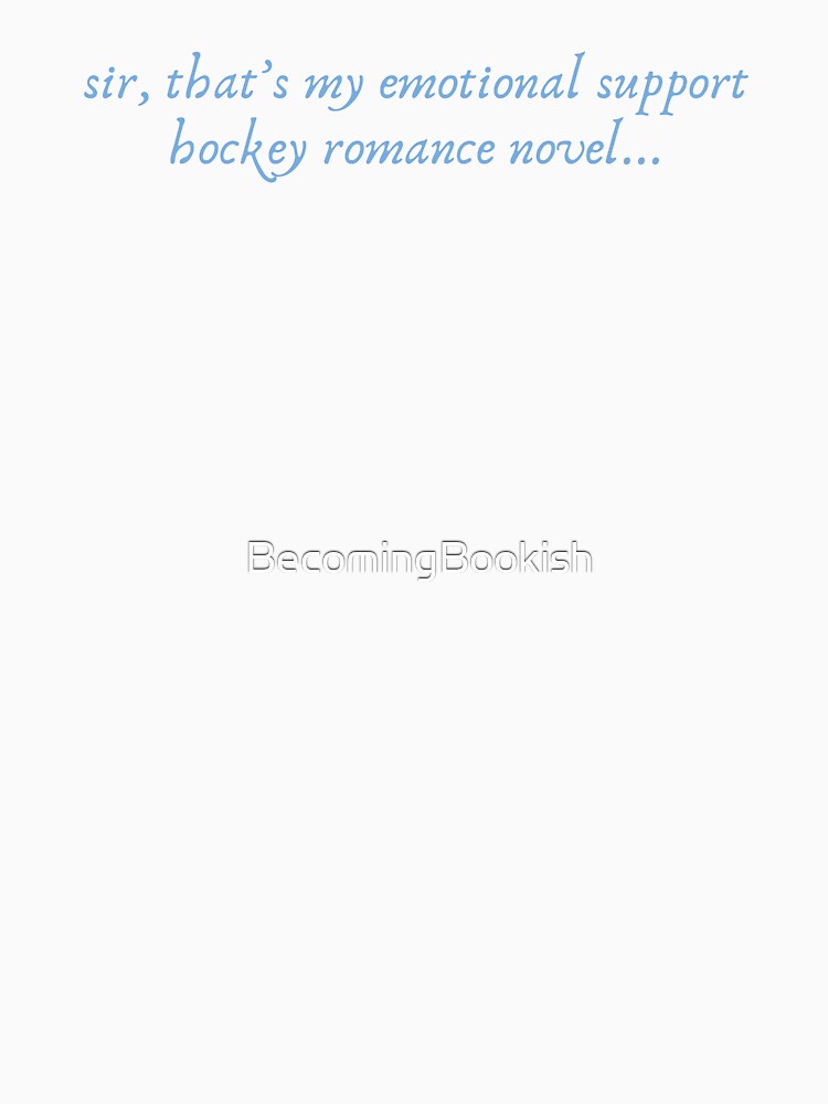 "sir, that's my emotional support hockey romance novel" - blue by BecomingBookish T-Shirts, Hoodie, Sweatshirt (Image 3)