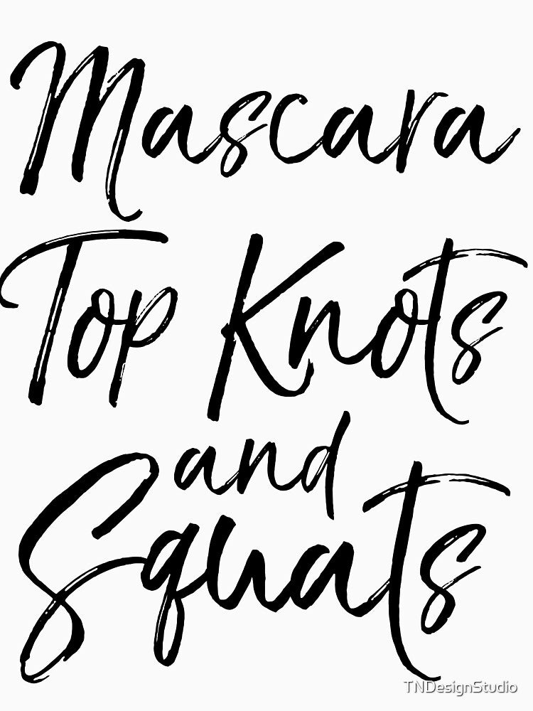 Mascara Top Knots and Squats Funny Workout Quote by TNDesignStudio T-Shirts, Hoodie, Sweatshirt | BlankRebels.com (Image 3)