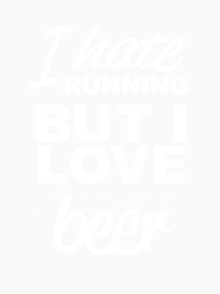 I Hate Running but I Love Beer by StudioN