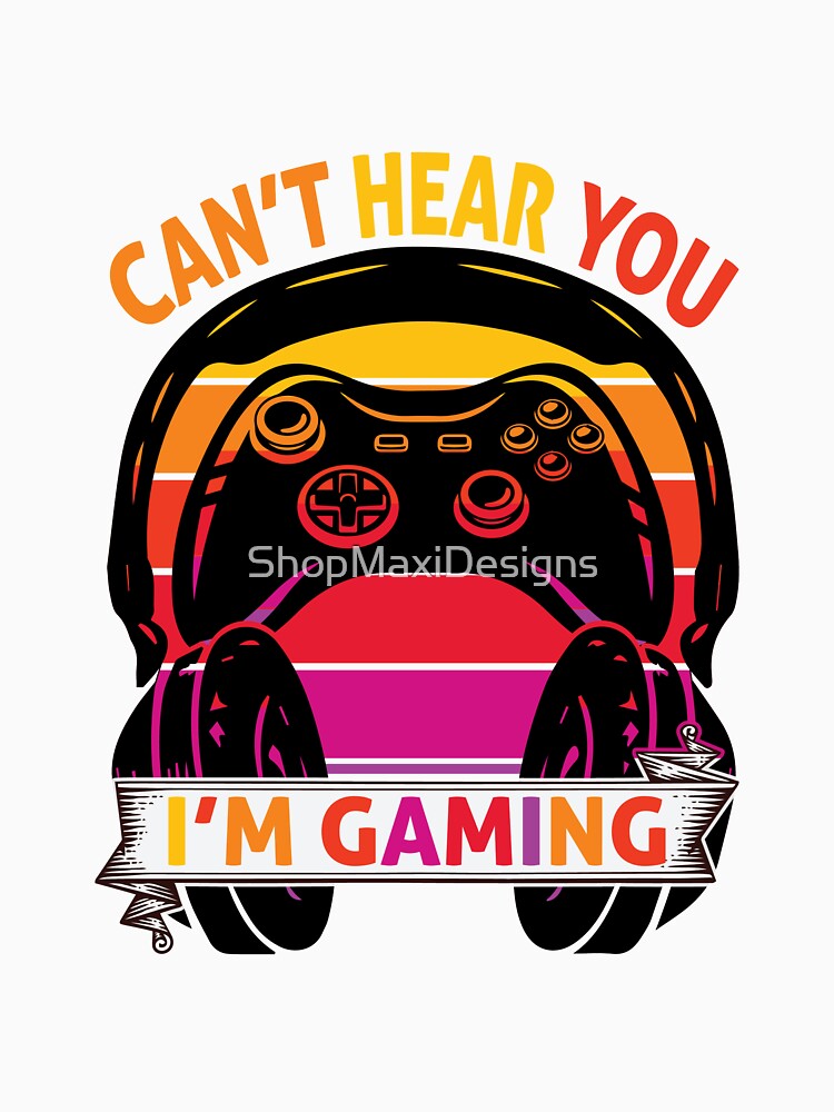 Can't hear you i am gaming by ShopMaxiDesigns T-Shirts, Hoodie, Sweatshirt | BlankRebels.com (Image 3)