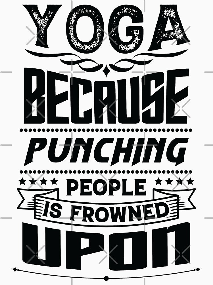 Yoga Because Punching People Is Frowned Upon T-Shirts, Hoodie, Sweatshirt