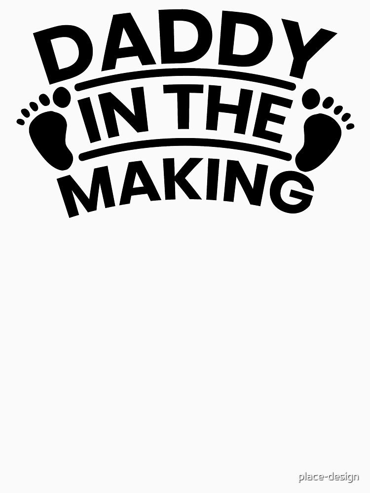 DADDY IN THE MAKING by place-design T-Shirts, Hoodie, Sweatshirt | BlankRebels.com (Image 3)