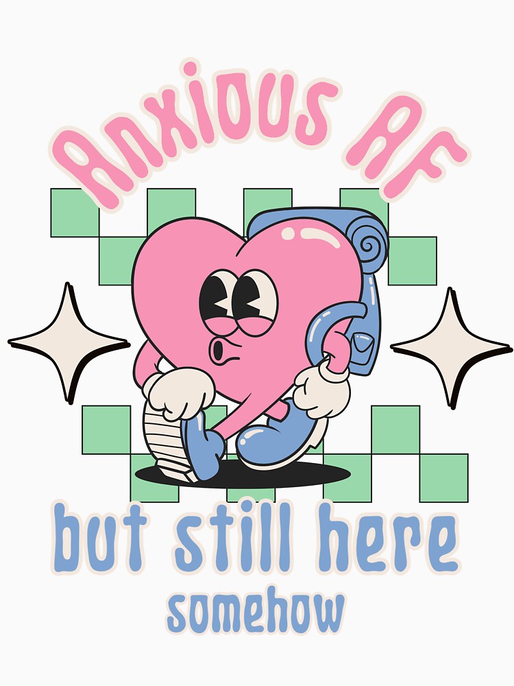 Anxious AF but still here - Retro Heart Mental Health by stumblingdesign T-Shirts, Hoodie, Sweatshirt (Image 3)