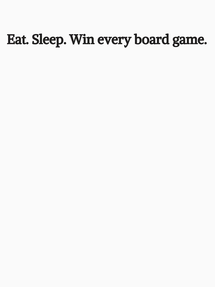 Eat. Sleep. Win every board game. by gamenighttees T-Shirts, Hoodie, Sweatshirt | BlankRebels.com (Image 3)