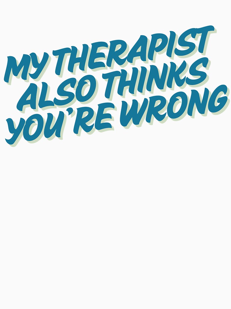 My Therapist by AngryActivist T-Shirts, Hoodie, Sweatshirt | BlankRebels.com (Image 3)