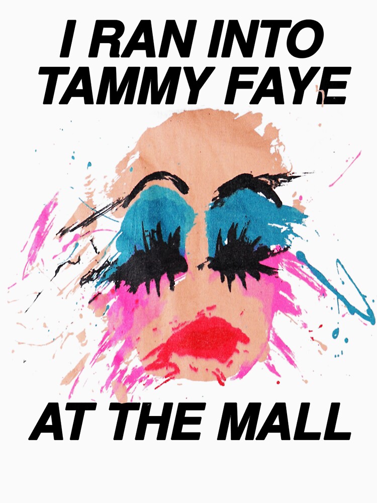 I Ran Into Tammy Faye At The Mall by MattaChic
