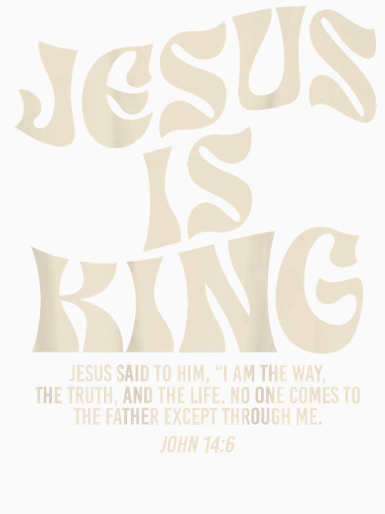 Jesus Is King Bible Verse John 146 Christian God Religious T by docoi66