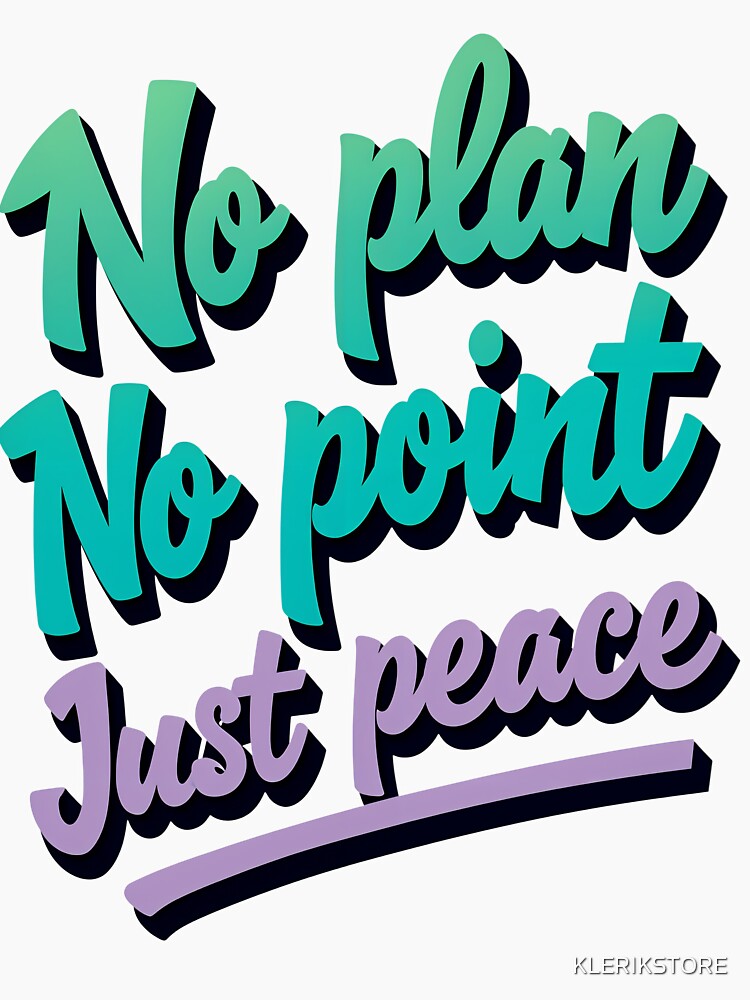 No Plan No Point Just Peace by KLERIKSTORE T-Shirts, Hoodie, Sweatshirt | BlankRebels.com (Image 3)