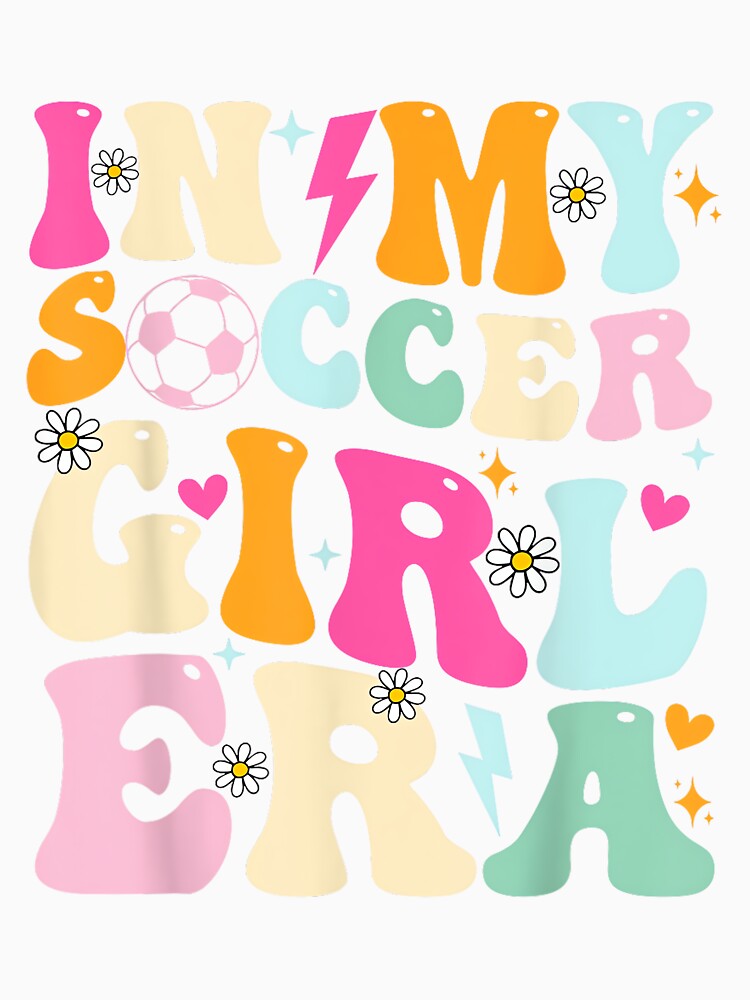 Soccer Girls Shirt Women Teens In My Soccer Girl Era by HazelWCagle