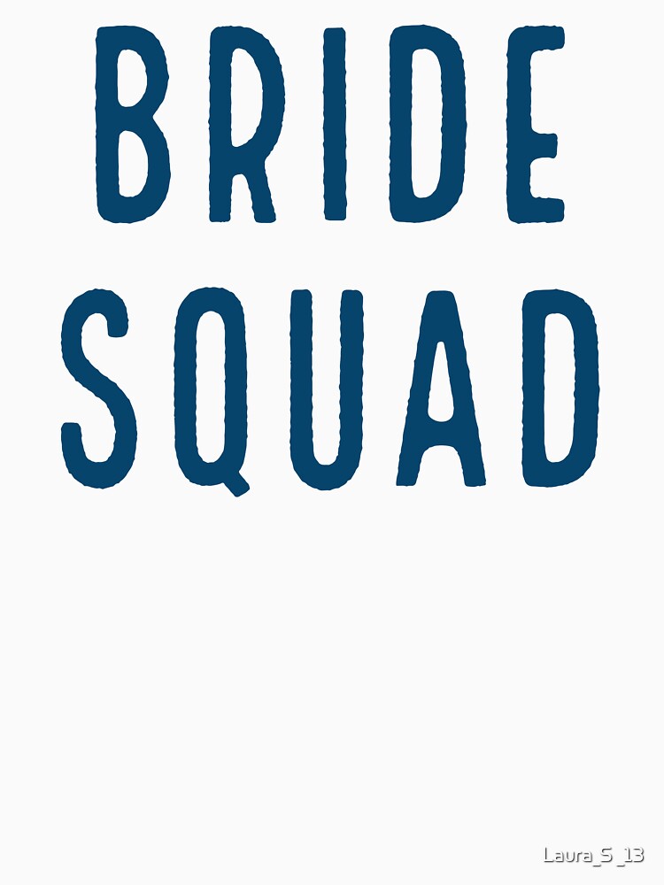 BRIDE SQUAD blue by Laura_S _13 T-Shirts, Hoodie, Sweatshirt | BlankRebels.com (Image 3)