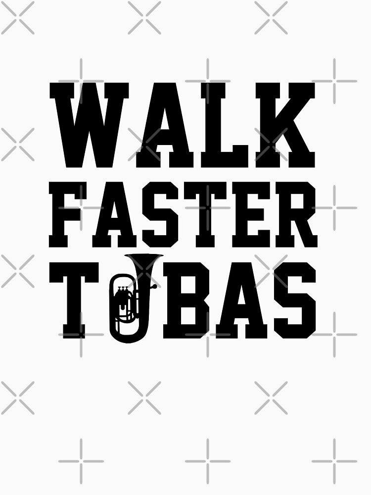 Tuba Player Gift, Walk Faster Tubas  tubaist Funny Musician  Band Gift  Funny Rude Offensive saying, by... (Image 3)