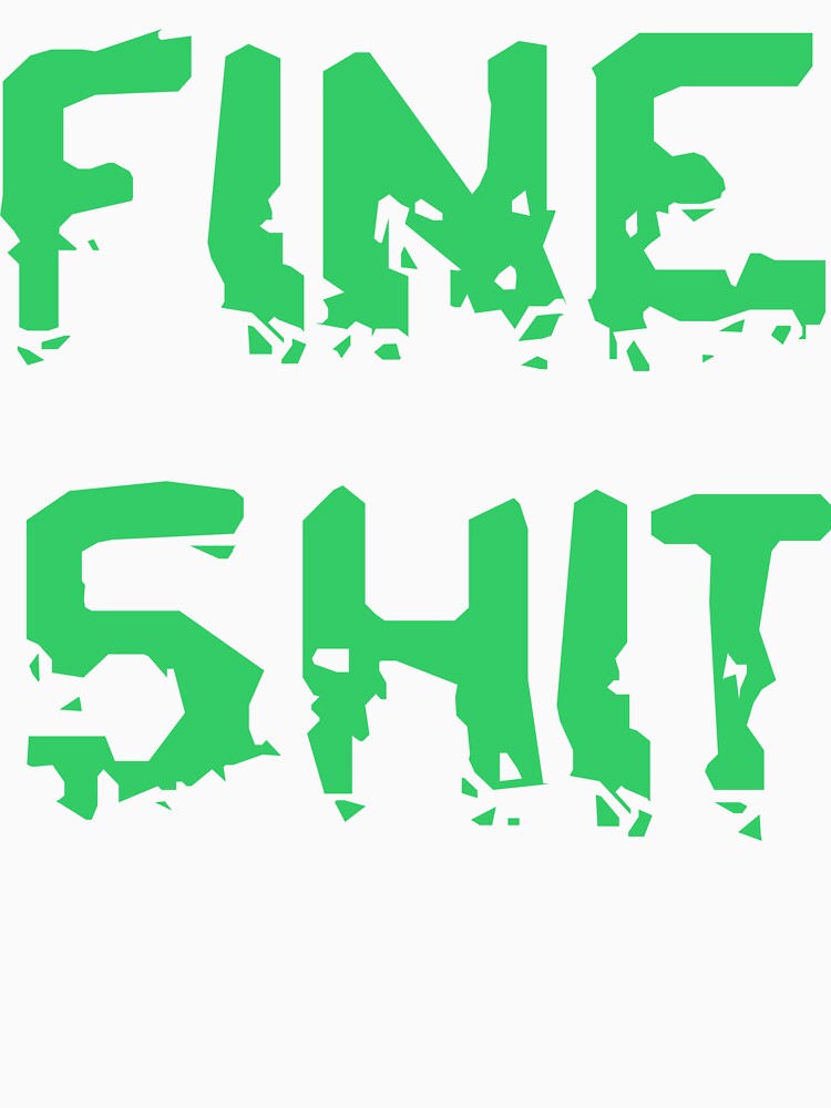 FINE SHIT Design by LevelUp Drip