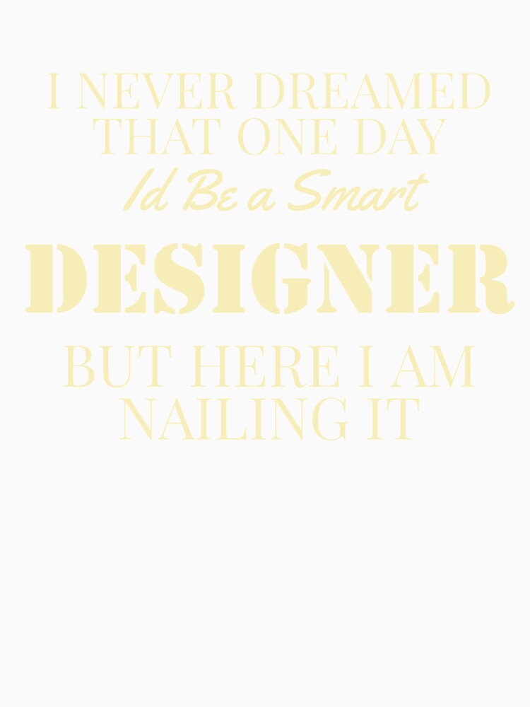 I never dreamed that one day I'd be a smart designer! by zombiesmasher
